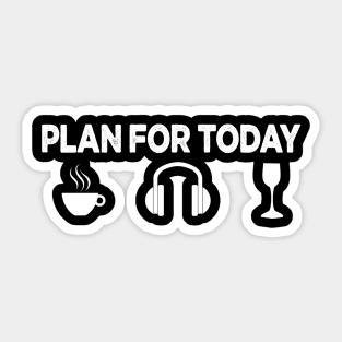 my plan for today funny routine coffee lovers gift Sticker